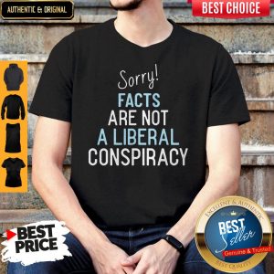 Official Sorry Facts Are Not A Liberal Conspiracy Shirt