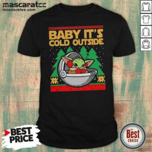 Nice Baby Yoda It’s Cold Outside Ugly Christmas Shirt
