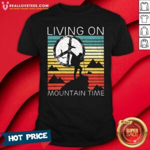 Perfect Living On Mountain Time Vintage Shirt