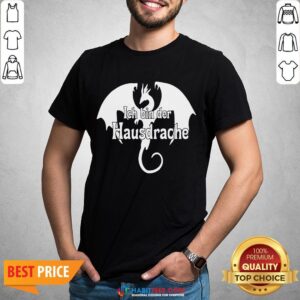 Awesome Dragon Ich Bin Der Hausdrache Shirt