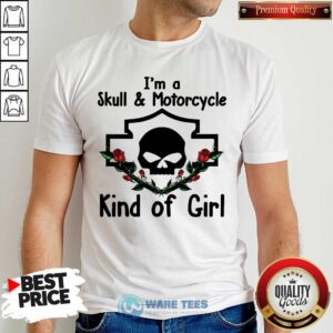 Im A Skull And Motorcycle Kind Of Girl Shirt