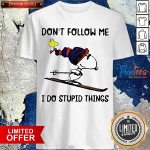 Perfect Snoopy And Woodstock Don’t Follow Me I Do Stupid Things Shirt