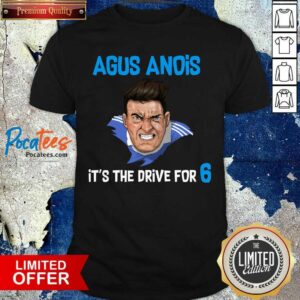 Premium Agus Anois Its The Drive For 6 Shirt