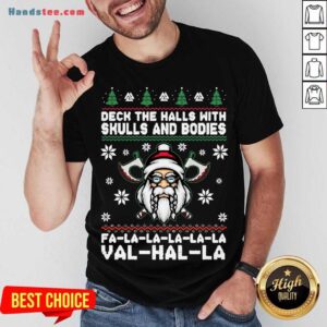 Funny Deck The Halls With Skulls And Bodies Fa La La La La La Val Hal La Ugly Christmas Shirt