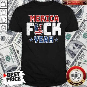 Perfect Merica Fuck Yeah Happy Independence Day Shirt