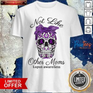 Awesome Skull Not Like Other Moms Lupus Awareness Shirt