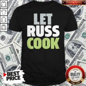 Good Let Rus Cook Shirt