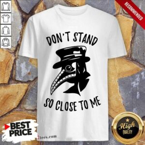Don'T Stand So Close To Me Shirt