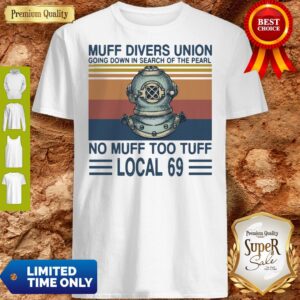 Top Muff Divers Union Going Down In Search Of The Pearl No Muff Too Tuff Local 69 Vintage Shirt