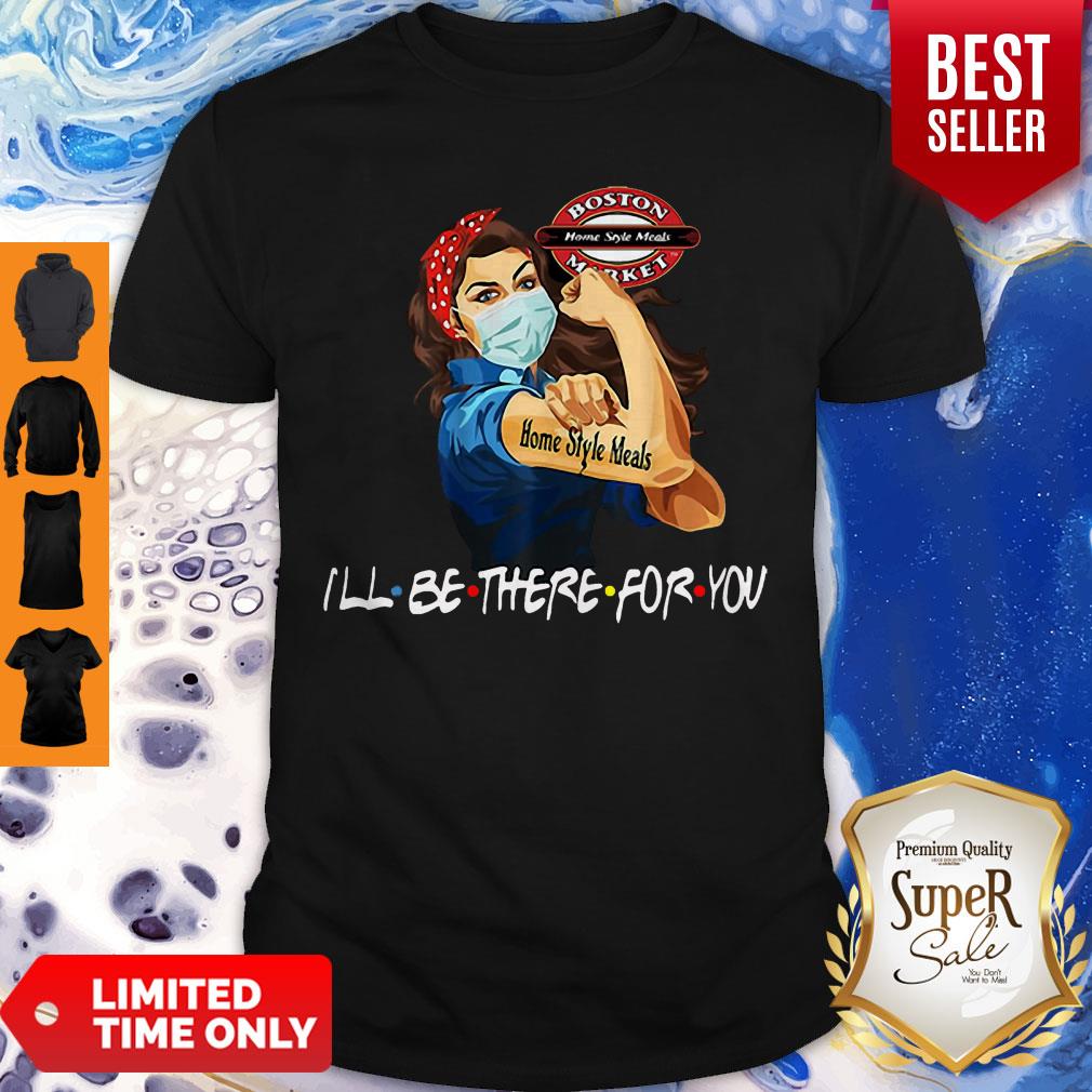 Strong Woman Home Style Meals I’ll Be There For You Covid-19 Shirt