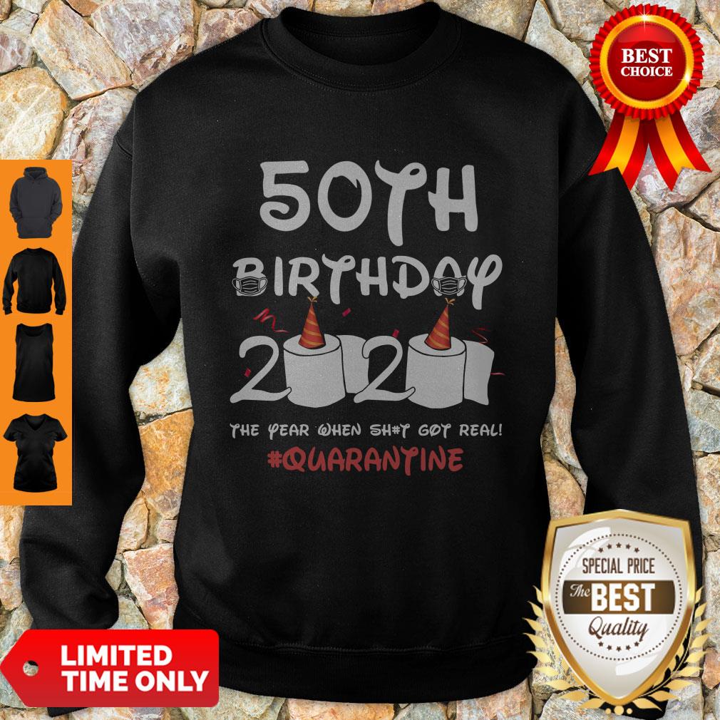 Top 50th Birthday 2020 The Year When Shit Got Real Quarantine Covid-19 Shirt