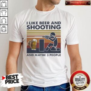 I Like Beer And Shooting And Maybe 3 People Vintage Retro Shirt