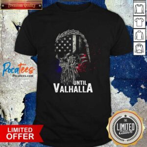 Good Viking Skull American Flag Until Valhalla Shirt