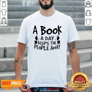 Best Hot A Book A Day Keeps The People Away 1 Shirt
