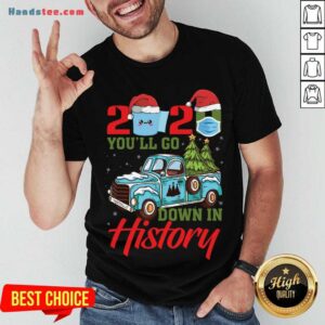 Original 2020 You'll Go Down In History Shirt