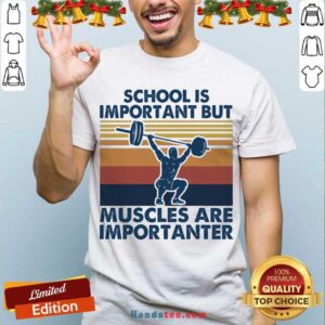Good School Is Important But Muscles Are Importanter Vintage Retro Shirt