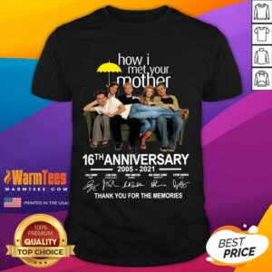 Good How I Met Your Mother 16th Anniversary 2005 2021 Thank You For The Memories Signatures Shirt