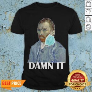 Funny Van Gogh Face Mask Flu Damm It Oil Paint Teacher Gift T-Shirt