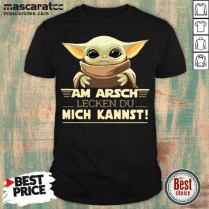 Baby Yoda Am Arsch Lecken Du Mich Kannst T-Shirt