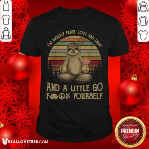 Sloth Im Mostly Peace Love And Light And A Little Go F Yourself Vintage Shirt