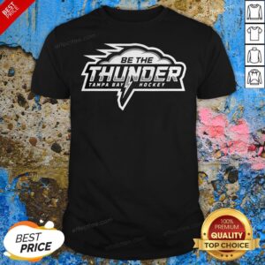 Be The Thunder Tampa Bay Hockey Shirt