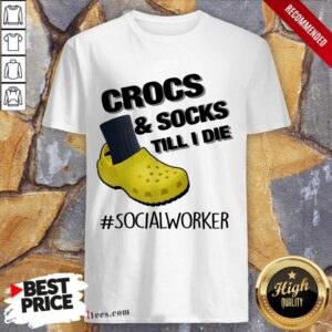 Crocs And Socks Social Worker Shirt
