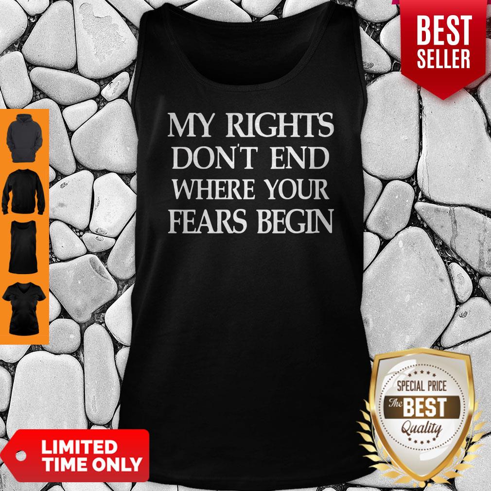 My Rights Dont End Where Your Fears Begin Shirt
