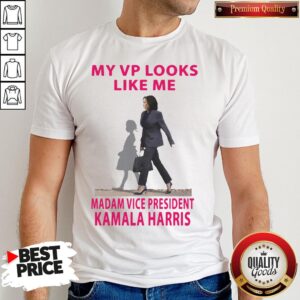 Good My Vp Looks Like Me Madam Vice President Kamala Harris Shirt