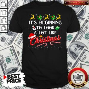 Hot It’s Beginning To Look A Lot Like Christmas Shirt