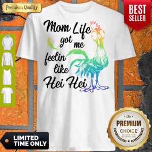 Funny Moana Chicken Mom Life Got Me Feelin Like Hei Hei Shirt