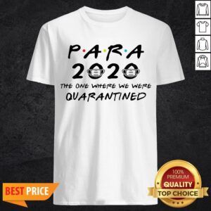 Para 2020 The One Where We Were Quarantined Teacher Assistant Class Of 2020 Tee Shirt