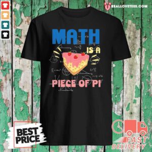 Top Pi Day Math Is A Piece of Pie Mathematics Teacher Boys Girls Shirt