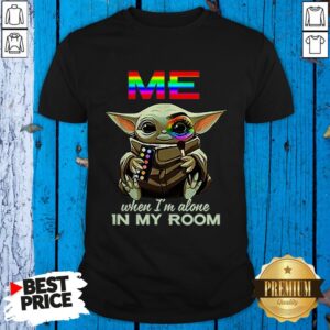 LGBT Me When I’m Alone In My Room Baby Yoda A Shirt