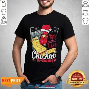 Perfect Making A List Chicken It Twice Christmas Shirt