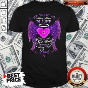 Official You Taught Me Many Things In Life Shirt