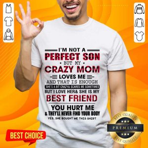Great I’m Not A Perfect Son But My Crazy Mom Shirt