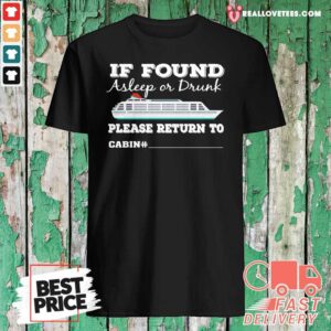 Nice If Found Asleep Or Drunk Please Return To Cabin Number Us 2020 Shirt