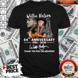 Willie Nelson 64th Anniversary 1956 2020 Thank You For The Memories Signature Shirt