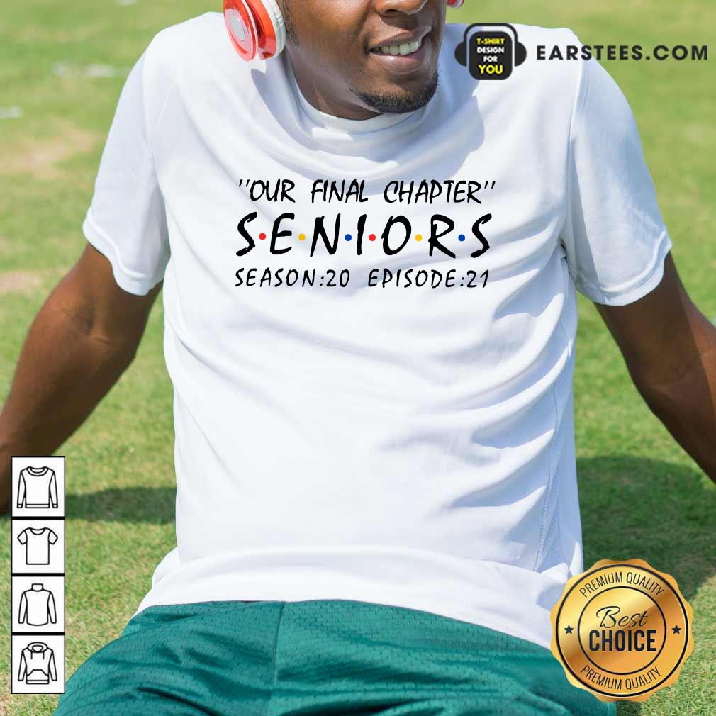 Funny Our Final Chapter Seniors Season 20 Episode 21 Shirt