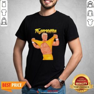 Trumpmania Trump Funny Clothing Shirt