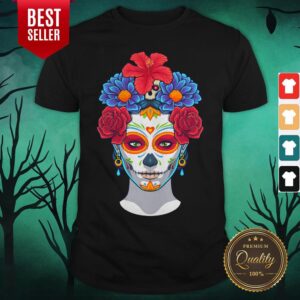 Hot Sugar Skull Woman Flower Day Dead Dia De Muertos Shirt