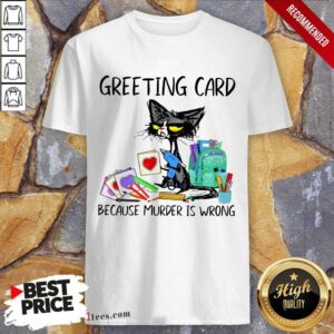 Greeting Card Because Murder Black Cat Shirt