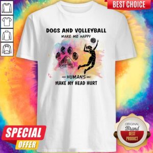 Dogs And Volleyball Make Me Happy Humans Make My Heart Shirt