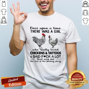 Once Upon A Time There Was A Girl Who Really Loved Chickens And Tattoos Shirt