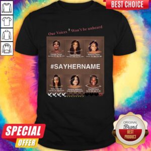 Our Voices Won’t Be Unheard #SayHerName Shirt