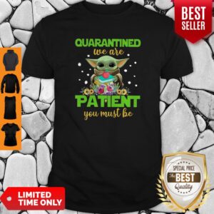 Baby Yoda Book Quarantined We Are Patient You Must Be Shirt