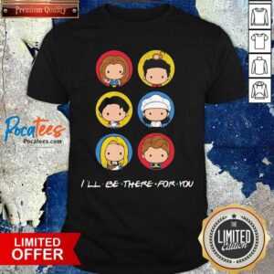 Pretty I’ll Be There For You Cute Icon Shirt