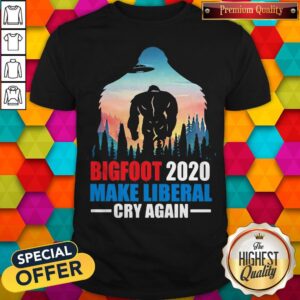 Bigfoot 2020 Make Liberal Cry Again Alien Shirt