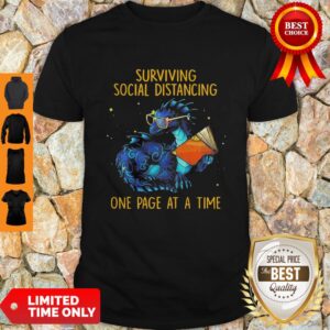 Nice Surviving Social Distancing One Page At A Time Dragon Shirt