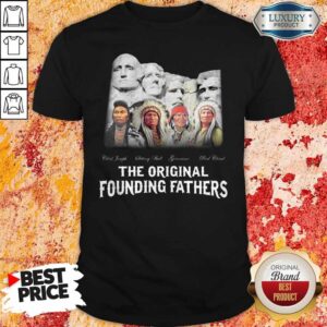 Beautiful The Original Founding Fathers Shirt